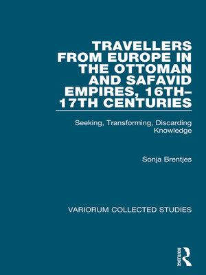 cover image of Travellers from Europe in the Ottoman and Safavid Empires, 16th–17th Centuries